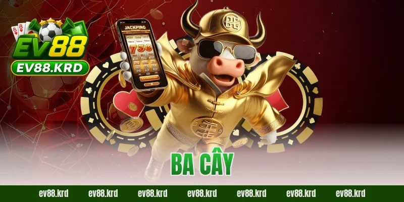 Ba Cây – Trò chơi dân gian kịch tính, dễ thắng lớn 1 Ba Cây – Trò chơi dân gian kịch tính, dễ thắng lớn