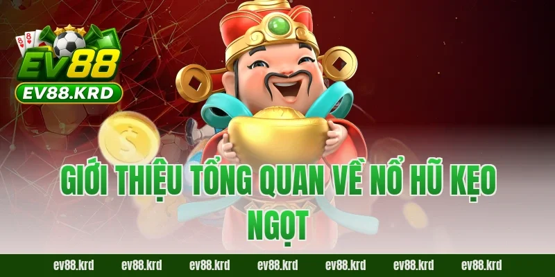 Giới thiệu tổng quan về Nổ Hũ Kẹo Ngọt