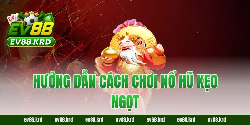 Hướng dẫn cách chơi Nổ Hũ Kẹo Ngọt