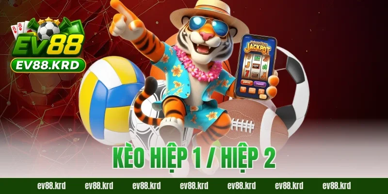 Kèo Hiệp 1 / Hiệp 2 EV88 – Bí Kíp Tách Nhịp Trận Đấu Thông Minh 6 Kèo Hiệp 1 / Hiệp 2 EV88 – Bí Kíp Tách Nhịp Trận Đấu Thông Minh