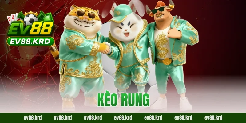 Kèo rung EV888 và bí quyết bùng nổ cảm xúc cho người chơi cá cược 3 Kèo rung EV888 và bí quyết bùng nổ cảm xúc cho người chơi cá cược