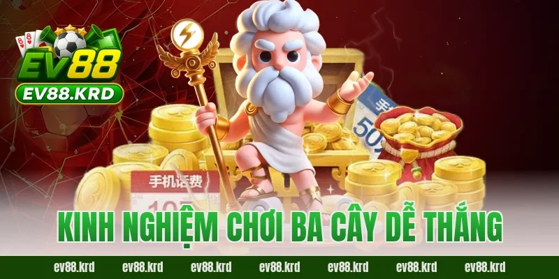 Ba Cây – Trò chơi dân gian kịch tính, dễ thắng lớn 3 Kinh nghiệm chơi Ba Cây dễ thắng