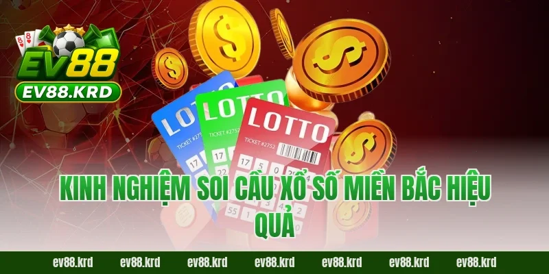 Kinh nghiệm soi cầu xổ số miền Bắc hiệu quả