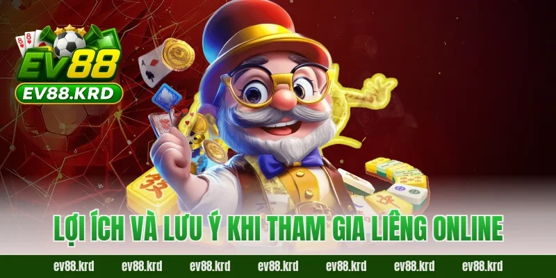 Liêng Online và bí quyết chinh phục game bài đỉnh cao 3 Lợi ích và lưu ý khi tham gia Liêng Online