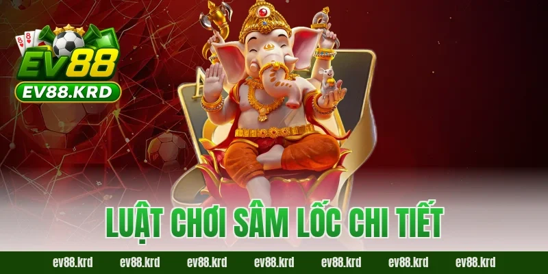Sâm Lốc – Trò chơi dân gian kịch tính được yêu thích nhất 2 Luật chơi Sâm Lốc chi tiết