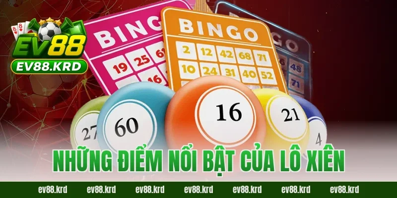 Lô xiên – Trải nghiệm cược đa dạng và cơ hội trúng lớn 2 Những điểm nổi bật của lô xiên
