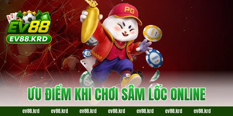 Sâm Lốc – Trò chơi dân gian kịch tính được yêu thích nhất 4 Ưu điểm khi chơi Sâm Lốc Online