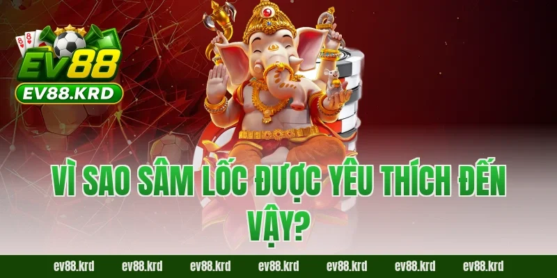 Sâm Lốc – Trò chơi dân gian kịch tính được yêu thích nhất 5 Vì sao Sâm Lốc được yêu thích đến vậy?