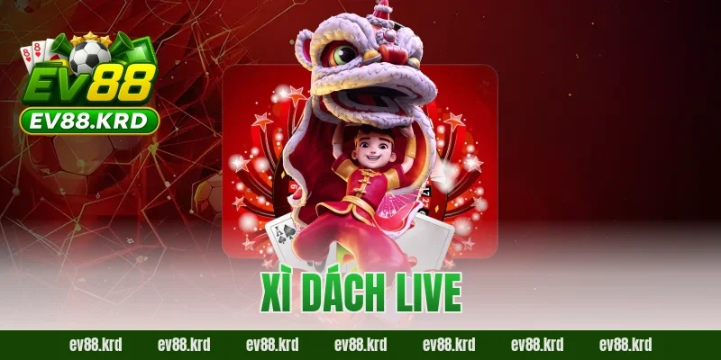 Xì Dách Live Online – Không Gian Bài Trực Tuyến Chân Thực 5 Xì Dách Live Online – Không Gian Bài Trực Tuyến Chân Thực